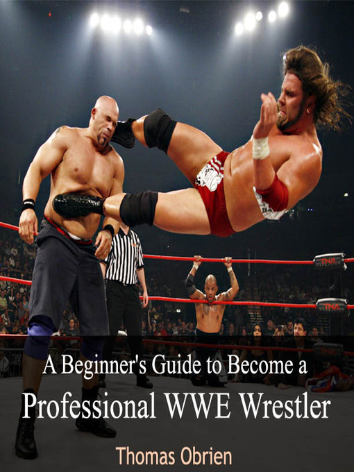 Title details for A Beginner's Guide to Become a Professional WWE Wrestler by Thomas Obrien - Available